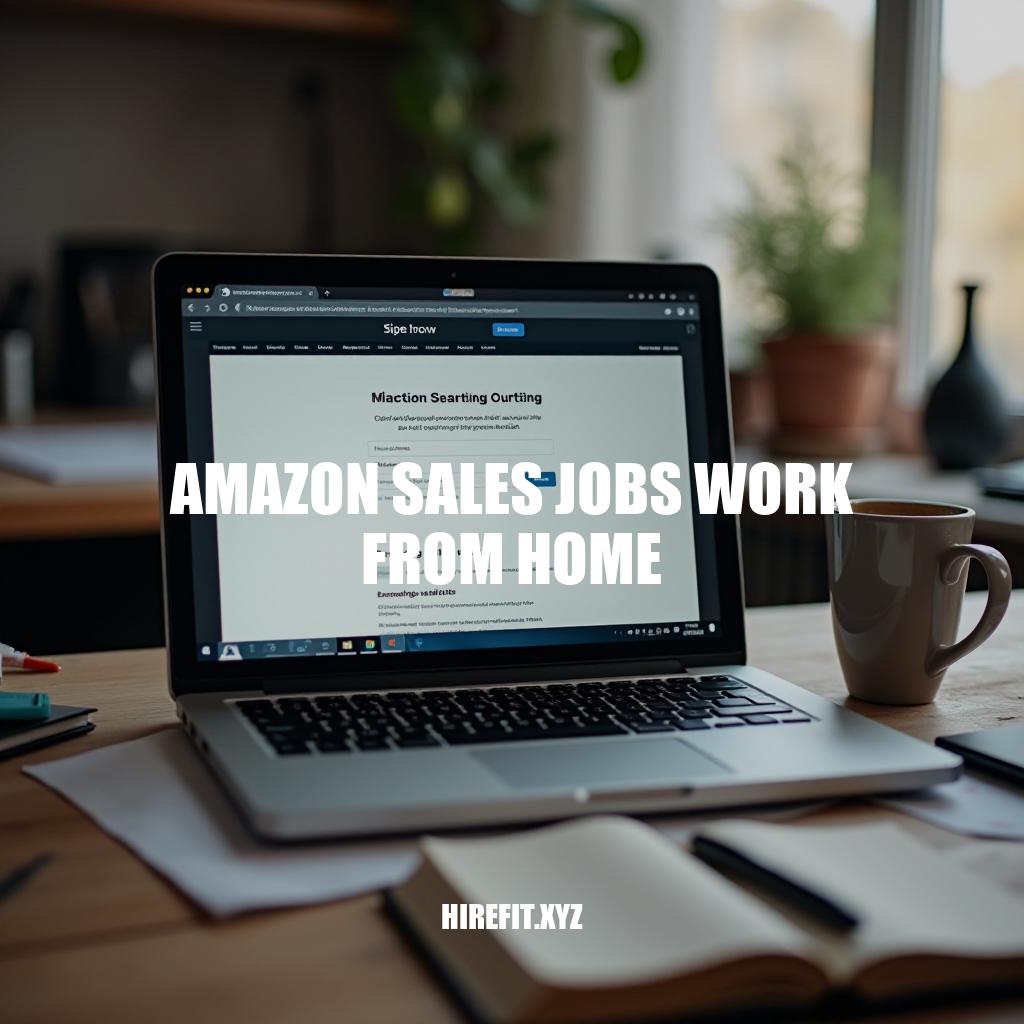 Amazon Sales Jobs: Work from Home Opportunities