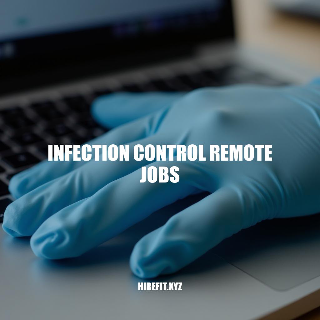 Infection Control Remote Jobs: Opportunities and Challenges in a Digital Age