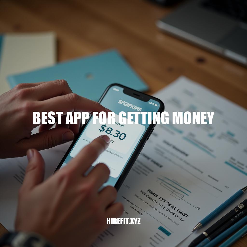 The Best App for Getting Money: Top Picks and Reviews